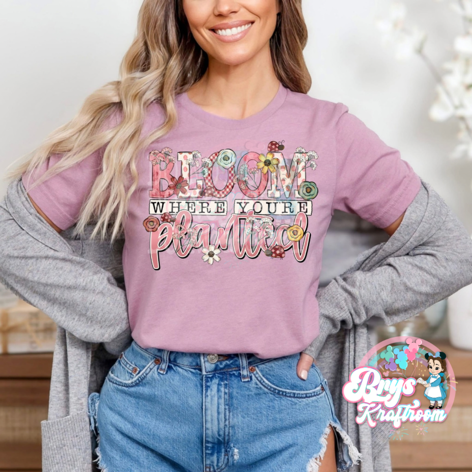 Bloom Where You Are Planted