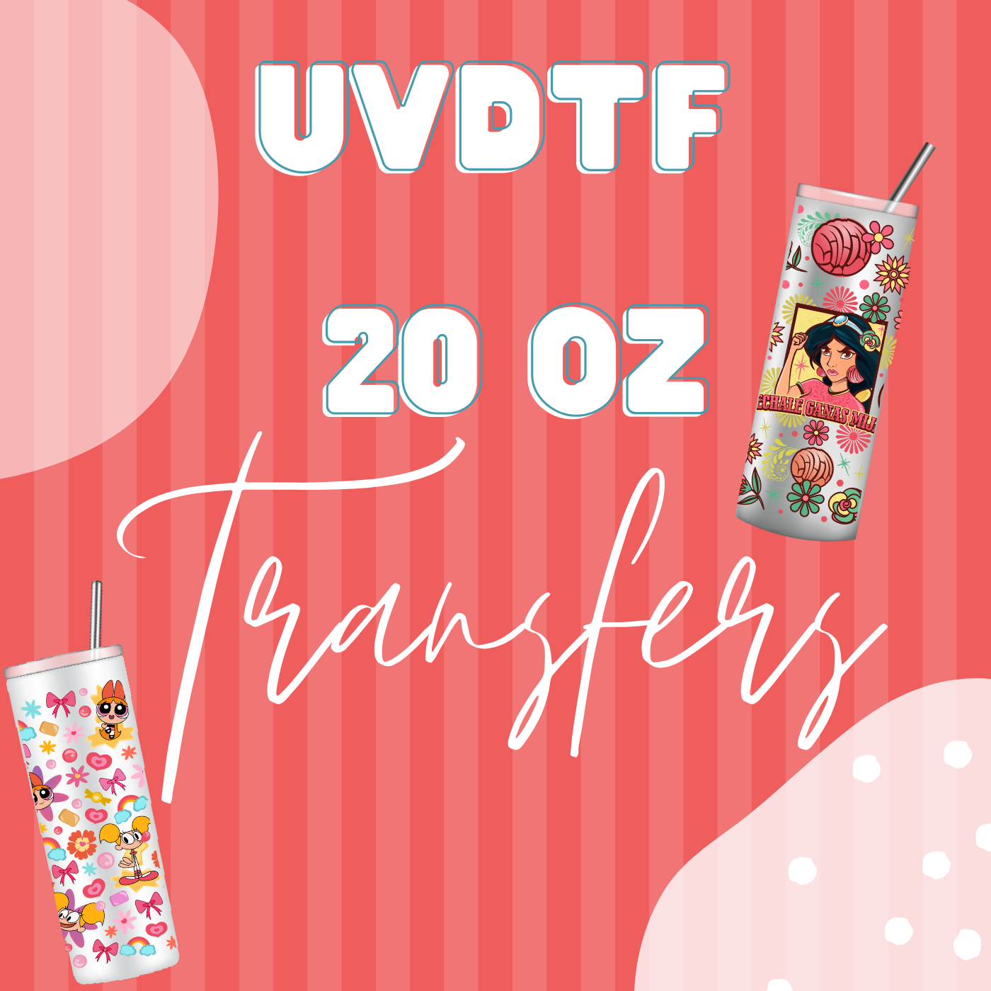 20oz UVDTF TRANSFERS