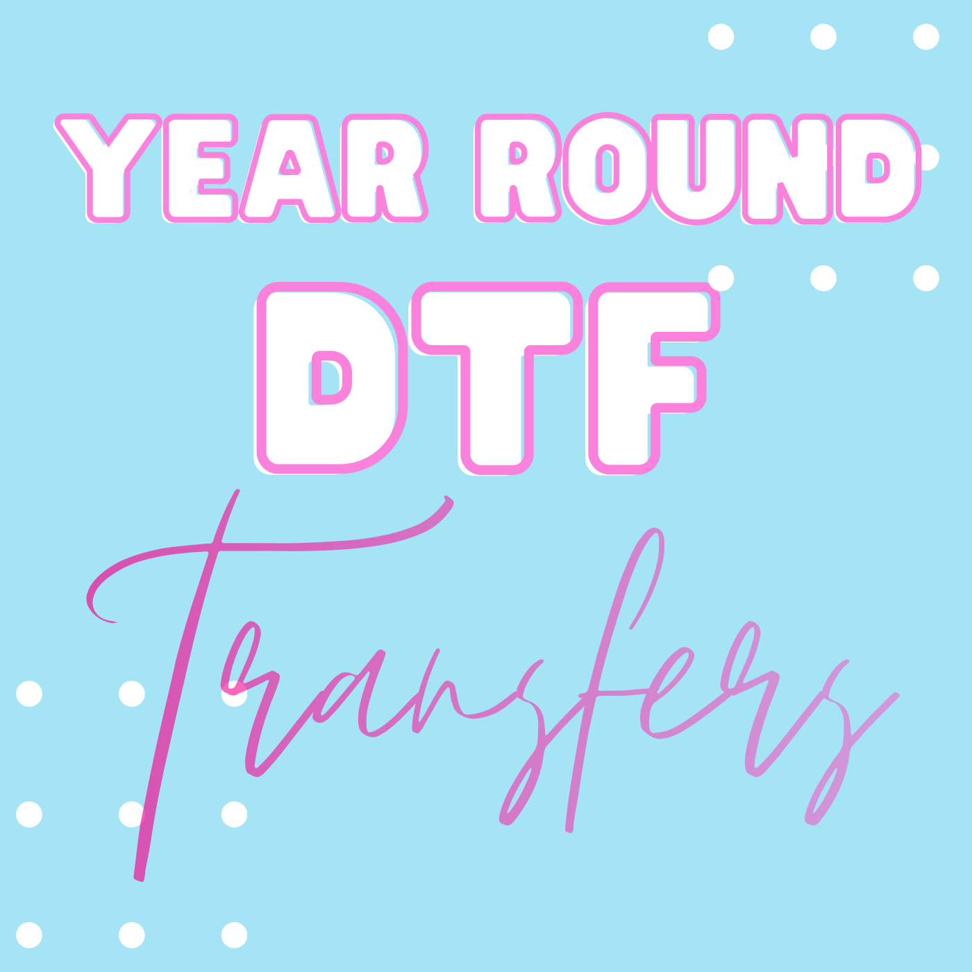 DTF Year Round Transfers