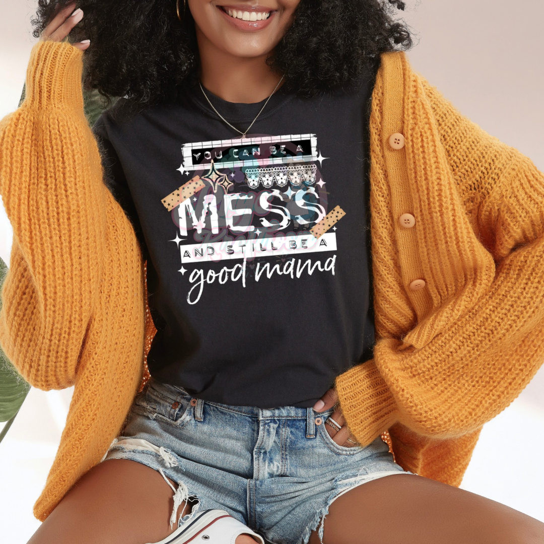 You can be a mess and still be a good mama
