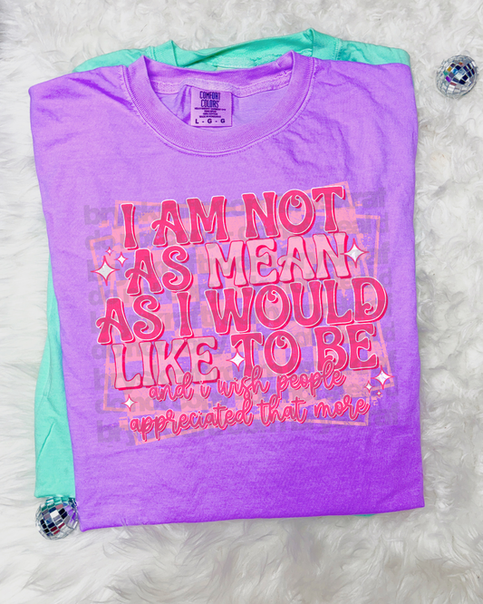 I am not as mean as I would like to be