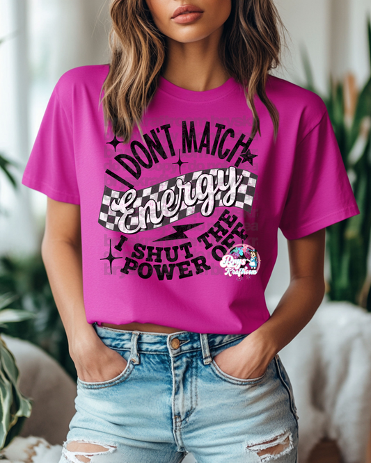I Don’t Match Energy, I Shut The Power Off