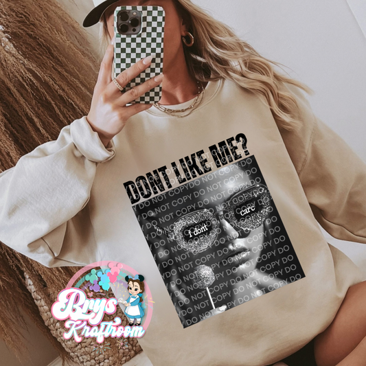 Don’t Like Me? I Don’t Care