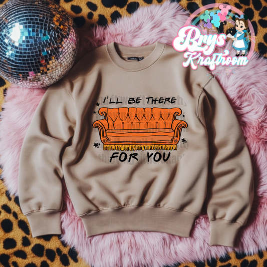 I’ll be there for you